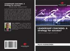 LEADERSHIP COACHING: A strategy for success? kitap kapağı
