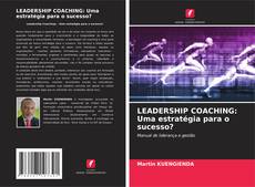 Buchcover von LEADERSHIP COACHING: Uma estratégia para o sucesso?
