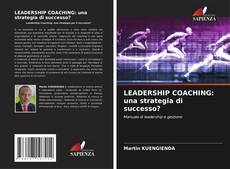 Copertina di LEADERSHIP COACHING: una strategia di successo?