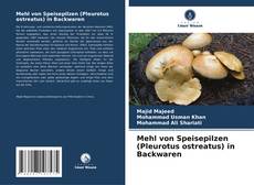 Mehl von Speisepilzen (Pleurotus ostreatus) in Backwaren的封面