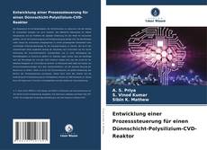 Bookcover of Entwicklung einer Prozesssteuerung für einen Dünnschicht-Polysilizium-CVD-Reaktor