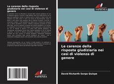 Bookcover of Le carenze della risposta giudiziaria nei casi di violenza di genere