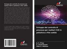 Capa do livro de Sviluppo del controllo di processo per reattori CVD in polisilicio a film sottile 