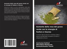 Capa do livro de Aumento della resa del grano verde con la sinergia di fosforo e tiourea 