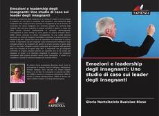 Buchcover von Emozioni e leadership degli insegnanti: Uno studio di caso sui leader degli insegnanti