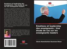 Couverture de Émotions et leadership des enseignants : Une étude de cas sur les enseignants leaders