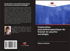 Couverture de Exploration psychothérapeutique du travail en psycho-oncologie