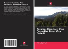 Capa do livro de Recursos florestais: Uma Perspetiva Geográfica - Parte II 