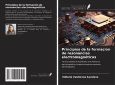 Bookcover of Principios de la formación de resonancias electromagnéticas
