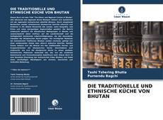 Buchcover von DIE TRADITIONELLE UND ETHNISCHE KÜCHE VON BHUTAN