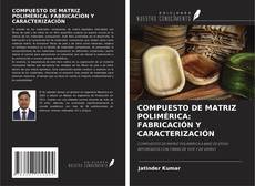 Buchcover von COMPUESTO DE MATRIZ POLIMÉRICA: FABRICACIÓN Y CARACTERIZACIÓN