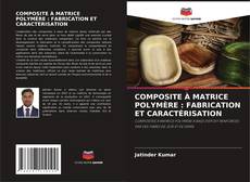 Bookcover of COMPOSITE À MATRICE POLYMÈRE : FABRICATION ET CARACTÉRISATION