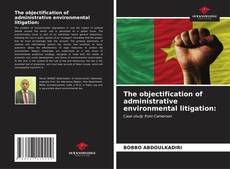 Buchcover von The objectification of administrative environmental litigation: