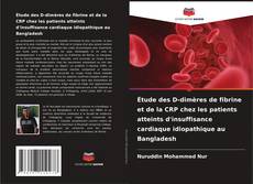 Couverture de Étude des D-dimères de fibrine et de la CRP chez les patients atteints d'insuffisance cardiaque idiopathique au Bangladesh