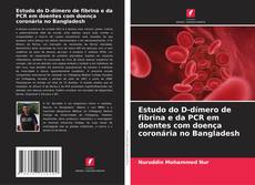 Estudo do D-dímero de fibrina e da PCR em doentes com doença coronária no Bangladesh kitap kapağı