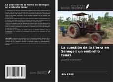 Bookcover of La cuestión de la tierra en Senegal: un embrollo tenaz