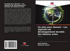 Capa do livro de Un plan pour demain - Les objectifs de développement durable des Nations unies 