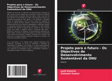 Buchcover von Projeto para o futuro - Os Objectivos de Desenvolvimento Sustentável da ONU