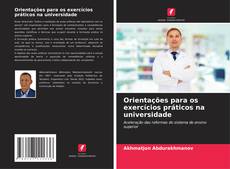 Bookcover of Orientações para os exercícios práticos na universidade