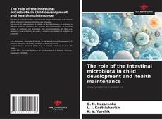 Bookcover of The role of the intestinal microbiota in child development and health maintenance