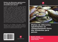 Efeitos de diferentes aglutinantes no comportamento físico dos alimentos para peixes kitap kapağı