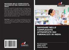 Capa do livro de NAVIGARE NELLE COMPLESSITÀ AFFRONTATE DAI FARMACISTI IN INDIA 