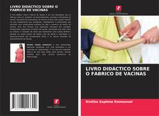 LIVRO DIDÁCTICO SOBRE O FABRICO DE VACINAS kitap kapağı