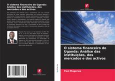 Buchcover von O sistema financeiro do Uganda: Análise das instituições, dos mercados e dos activos