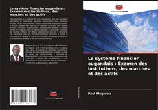 Capa do livro de Le système financier ougandais : Examen des institutions, des marchés et des actifs 