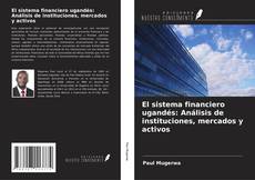 Buchcover von El sistema financiero ugandés: Análisis de instituciones, mercados y activos