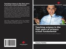 Capa do livro de Teaching science in the final years of primary school fundamental 