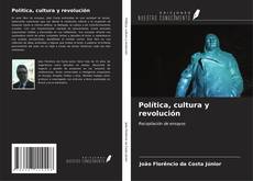 Bookcover of Política, cultura y revolución