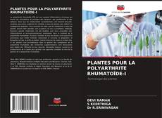 Couverture de PLANTES POUR LA POLYARTHRITE RHUMATOÏDE-I