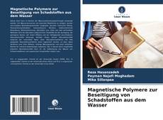 Portada del libro de Magnetische Polymere zur Beseitigung von Schadstoffen aus dem Wasser