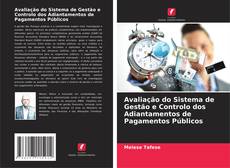 Avaliação do Sistema de Gestão e Controlo dos Adiantamentos de Pagamentos Públicos kitap kapağı