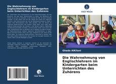 Buchcover von Die Wahrnehmung von Englischlehrern im Kindergarten beim Unterrichten des Zuhörens