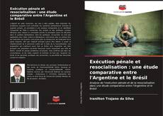 Capa do livro de Exécution pénale et resocialisation : une étude comparative entre l'Argentine et le Brésil 