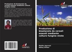 Couverture de Produzione di bioetanolo da cereali esausti mediante colture fungine miste
