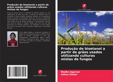 Capa do livro de Produção de bioetanol a partir de grãos usados utilizando culturas mistas de fungos 