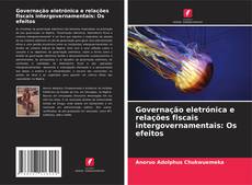Buchcover von Governação eletrónica e relações fiscais intergovernamentais: Os efeitos