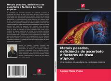 Buchcover von Metais pesados, deficiência de ascorbato e factores de risco atípicos