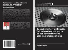 Bookcover of Conocimiento y utilización del e-learning por parte de los estudiantes de Ciencias Empresariales