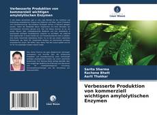 Verbesserte Produktion von kommerziell wichtigen amylolytischen Enzymen kitap kapağı