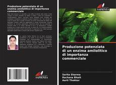 Bookcover of Produzione potenziata di un enzima amilolitico di importanza commerciale