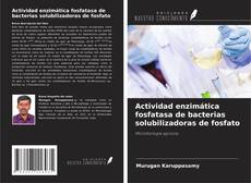 Buchcover von Actividad enzimática fosfatasa de bacterias solubilizadoras de fosfato