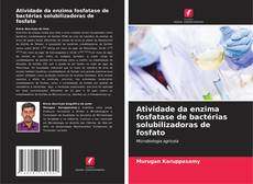 Buchcover von Atividade da enzima fosfatase de bactérias solubilizadoras de fosfato
