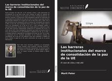Bookcover of Las barreras institucionales del marco de consolidación de la paz de la UE