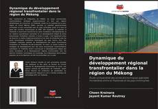 Capa do livro de Dynamique du développement régional transfrontalier dans la région du Mékong 