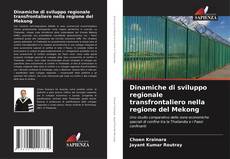 Bookcover of Dinamiche di sviluppo regionale transfrontaliero nella regione del Mekong