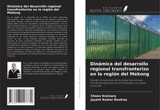 Bookcover of Dinámica del desarrollo regional transfronterizo en la región del Mekong